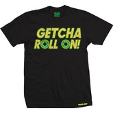 GETCHA ROLL ON TEE (BLACK)