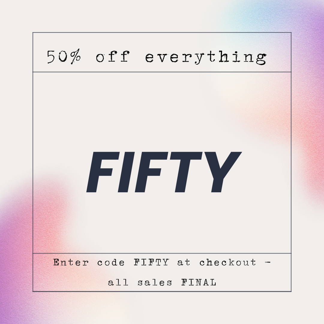 50% OFF EVERY SINGLE THING!