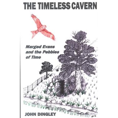 John Dingley,The Timeless Cavern- Marged Evans and the Pebbles of Time