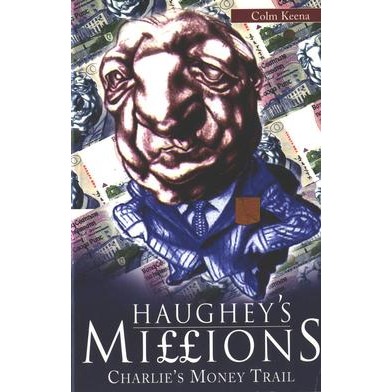 Colm Keena, Haugheys Millions: Charlie's Money Trail