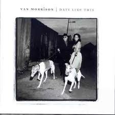 Van Morrison, Days Like This