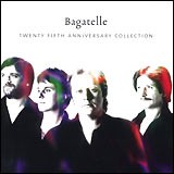 Bagatelle, 25th Anniversary - 2 Cds