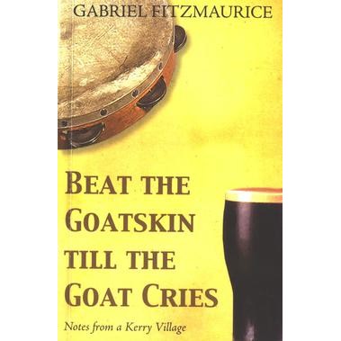 Gabriel Fitzmaurice, Beat The Goatskin Till The Goat Cries