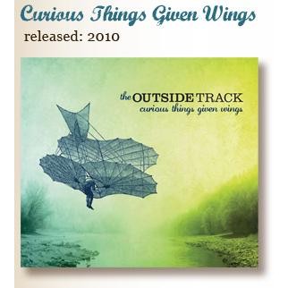 Outside Track, Curious Things Given Wings