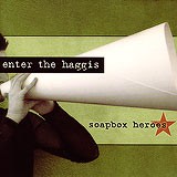 Enter The Haggis, Soapbox Heroes