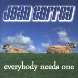 Joan Coffey, Everybody Needs One
