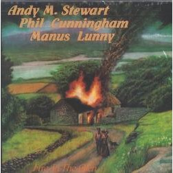 Andy Stewart, Phil Cunningham, and Manus Lunny, Fire In The Glen