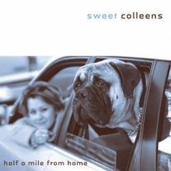 Sweet Colleens, Half a Mile from Home