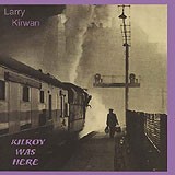 Larry Kirwin, Kilroy Was Here