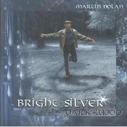 Martin Nolan, Bright Silver Dark Wood