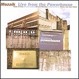 Mozaik, Live at the Powerhouse