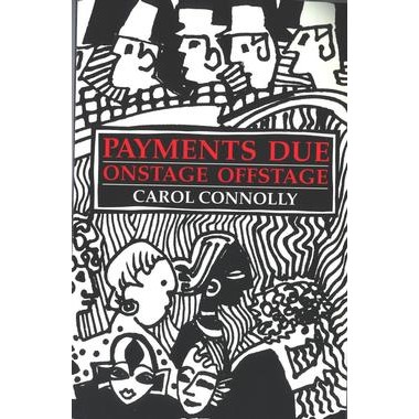 Carol Connolly, Payments Due: Onstage Offstage