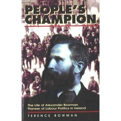 Terence Bowman, People's Champion: The Life of Alexander Bowman