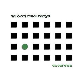 Wild Colonial Bhoys, On Our Own